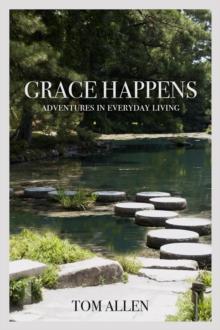 Grace Happens : Adventures in Everyday Living