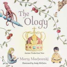 The Ology : Ancient Truths, Ever New