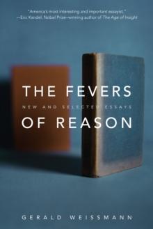 The Fevers of Reason : New and Selected Essays