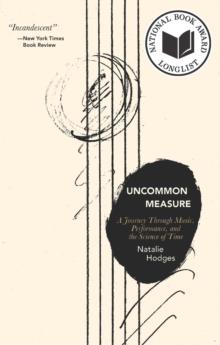 Uncommon Measure : A Journey Through Music, Performance, and the Science of Time