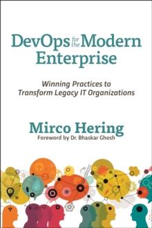 DevOps for the Modern Enterprise : Winning Practices to Transform Legacy IT Organizations