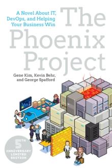 Phoenix Project : A Novel about IT, DevOps, and Helping Your Business Win