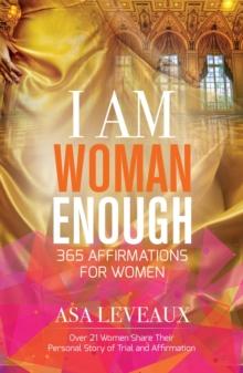 I Am Woman Enough : 365 Affirmations of Women