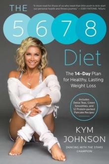 The 5-6-7-8 Diet : The 14-Day Plan for Healthy, Lasting Weight Loss