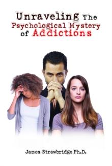 Unraveling The Psychological Mystery of Addictions