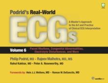 Podrid's Real-World ECGs : A Master's Approach to the Art and Practice of Clinical ECG Interpretation : Volume 6, Paced Rhythms, Congenital Abnormalities, Electrolyte Disturbances, and More 6