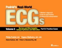 Podrid's Real-World ECGs: Volume 5, Narrow and Wide Complex Tachyarrhythmias and Aberration-Part B: Practice Cases