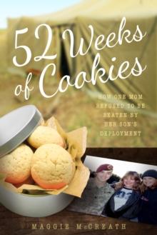 52 Weeks of Cookies : How One Mom Refused to Be Beaten by Her Son's Deployment