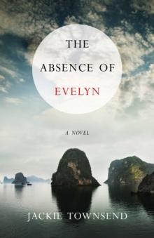 The Absence of Evelyn : A Novel