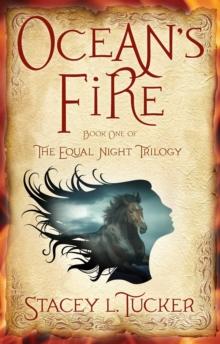 Ocean's Fire : Book One of the Equal Night Trilogy