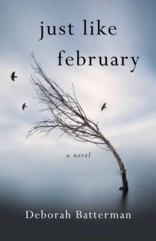 Just Like February : A Novel