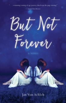 But  Not Forever : A Novel