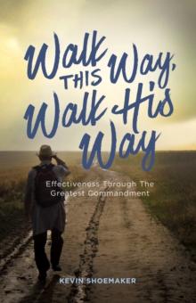 Walk This Way, Walk His Way: Effectiveness through the Greatest Commandment