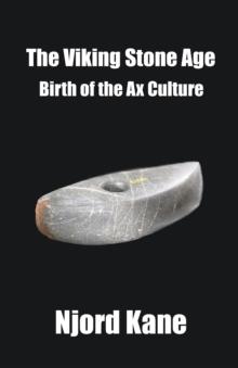 The Viking Stone Age : Birth of the Ax Culture