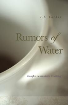 Rumors of Water: Thoughts on Creativity & Writing