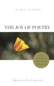 Joy of Poetry: How to Keep, Save & Make Your Life With Poems