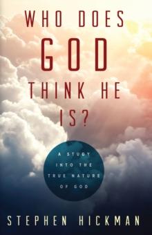 Who Does God Think He Is?: A Study into the True Nature of God