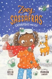 Caterflies and Ice : Zoey and Sassafras #4