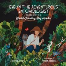 EVELYN THE ADVENTUROUS ENTOMOLOGIST