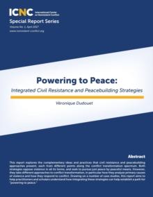 Powering to Peace : Integrated Civil Resistance and Peacebuilding Strategies