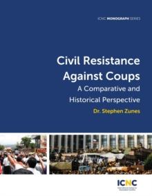 Civil Resistance Against Coups : A Comparative and Historical Perspective