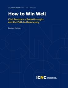 How to Win Well : Civil Resistance Breakthroughs and the Path to Democracy