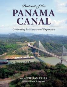 Portrait of the Panama Canal : Celebrating Its History and Expansion