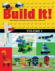 Build It! Volume 1 : Make Supercool Models with Your LEGO Classic Set