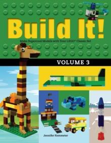 Build It! Volume 3 : Make Supercool Models with Your LEGO Classic Set