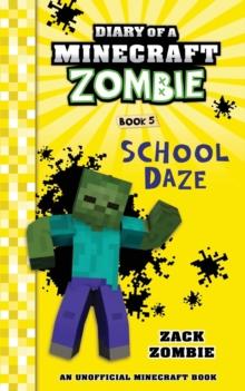 Diary of a Minecraft Zombie Book 5 : School Daze