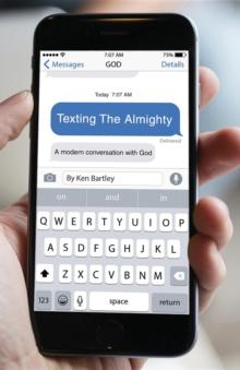 Texting the Almighty : A Modern Conversation with God