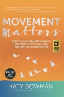 Movement Matters : Essays on Movement Science, Movement Ecology, and the Nature of Movement