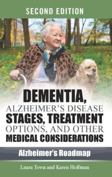 Dementia, Alzheimer's Disease Stages, Treatment Options, and Other Medical Considerations, Second Edition