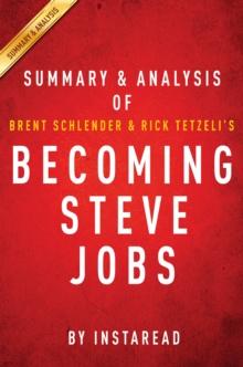 Becoming Steve Jobs by Brent Schlender and Rick Tetzeli | Summary & Analysis : The Evolution of a Reckless Upstart into a Visionary Leader