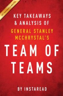 Team of Teams by General Stanley McChrystal | Key Takeaways & Analysis : New Rules of Engagement for a Complex World