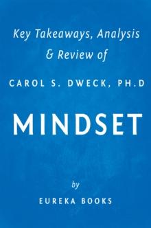 Mindset by Carol S. Dweck, Ph.D | Key Takeaways, Analysis & Review : The New Psychology of Success