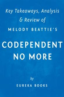 Codependent No More: by Melody Beattie | Key Takeaways, Analysis & Review : How to Stop Controlling Others and Start Caring for Yourself