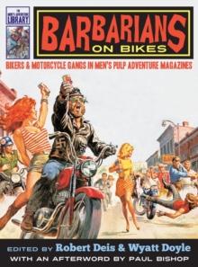 Barbarians on Bikes : Bikers and Motorcycle Gangs in Men's Pulp Adventure Magazines