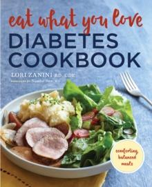 Eat What You Love Diabetic Cookbook : Comforting, Balanced Meals