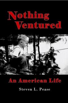 NOTHING VENTURED : An American Life