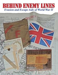 Behind Enemy Lines : Evasion and Escape Aids of World War II