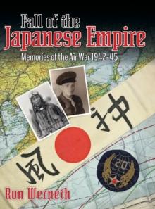 Fall of the Japanese Empire : Memories of the Air War 1942-45