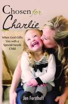 Chosen for Charlie : When God Gifts You with a Special-Needs Child