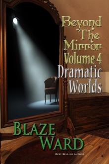 Beyond the Mirror, Volume 4: Dramatic Worlds