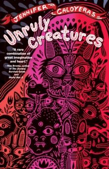 Unruly Creatures : Stories