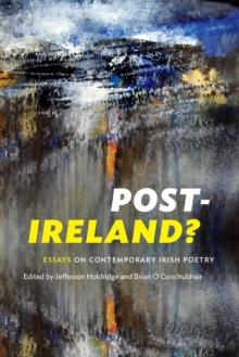 Post-Ireland? Essays on Contemporary Irish Poetry