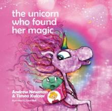 The Unicorn who found her magic : Helping children connect to the magic of being themselves