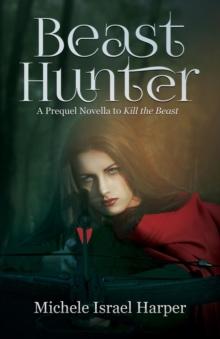 Beast Hunter : A Prequel Novella to Kill the Beast