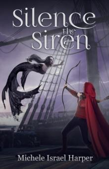 Silence the Siren : Book Two of the Beast Hunters