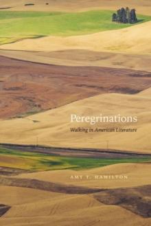 Peregrinations : Walking in American Literature